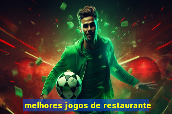 melhores jogos de restaurante